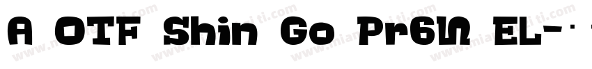 A OTF Shin Go Pr6N EL字体转换